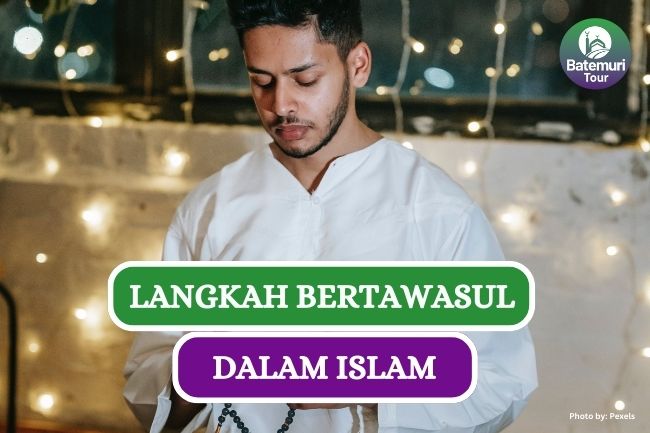 7 Langkah Bertawasul Untuk Dekatkan Diri pada Allah SWT